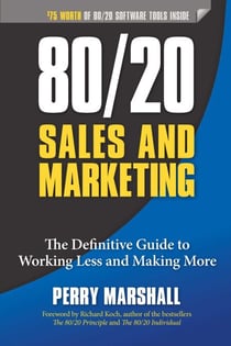 80/20 Sales and Marketing - The Definitive Guide to Working Less and Making More