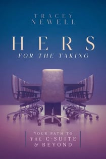 Hers for the Taking - Your Path to the C-Suite & Beyond