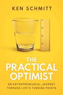 The Practical Optimist - An Entrepreneurial Journey Through Life's Turning Points