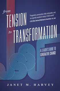 From Tension to Transformation - A Leader's Guide to Generative Change