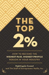 The Top 2 Percent - How to Become the Highest-Paid, Highest-Profile Person in Your Industry