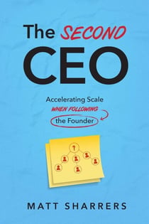 The Second CEO - Accelerating Scale When Following the Founder
