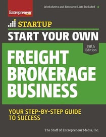 Start Your Own Freight Brokerage Business - Your Step-By-Step Guide to Success