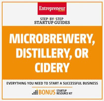 Microbrewery, Distillery, or Cidery - Step-by-Step Startup Guide