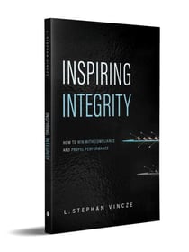 Inspiring Integrity - How to Win with Compliance and Propel Performance