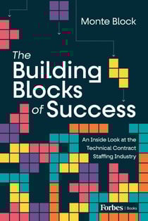 The Building Blocks of Success - An Inside Look at the Technical Contract Staffing Industry
