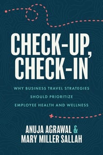 Check-Up, Check-In - Why Business Travel Strategies Should Prioritize Employee Health and Wellness