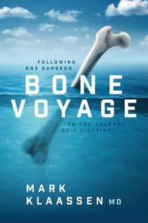 Bone Voyage - Following One Surgeon on the Journey of a Lifetime