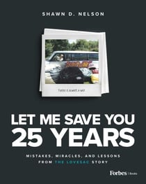 Let Me Save You 25 Years - Mistakes, Miracles, and Lessons from the Lovesac Story