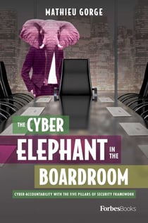Cyber-Elephant In The Boardroom - Cyber-Accountability With The Five Pillars Of Security Framework