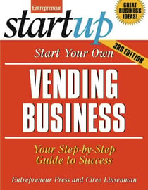 Start Your Own Vending Business - Your Step-By-Step Guide to Success