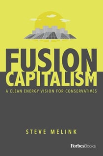 Fusion Capitalism - A Clean Energy Vision For Conservatives