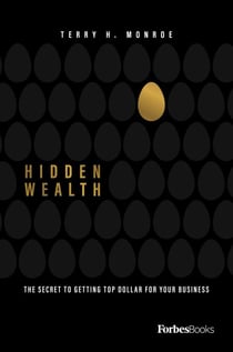 Hidden Wealth - The Secret To Getting Top Dollar For Your Business