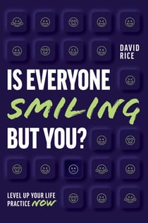 Is Everyone Smiling But You? - Level Up Your Life Practice Now