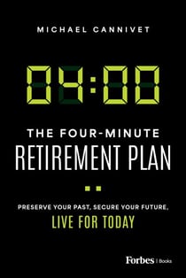 The Four-Minute Retirement Plan - Preserve Your Past, Secure Your Future, Live for Today