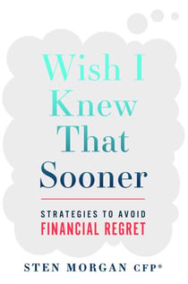 Wish I Knew That Sooner - Strategies To Avoid Financial Regret