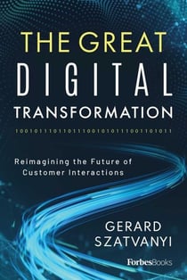 The Great Digital Transformation - Reimagining the Future of Customer Interactions