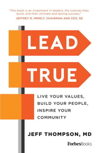 Lead True - Live Your Values, Build Your People, Inspire Your Community