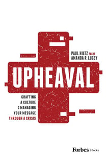 Upheaval - Crafting a Culture & Managing Your Message Through a Crisis