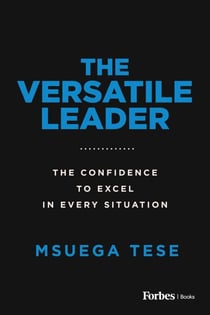 The Versatile Leader - The Confidence to Excel in Every Situation