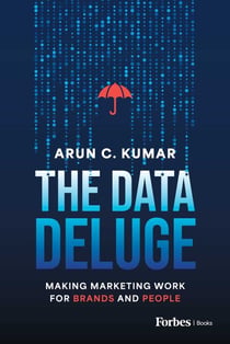 The Data Deluge - Making Marketing Work for Brands and People