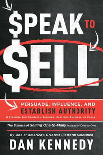 Speak To Sell - Persuade, Influence, And Establish Authority & Promote Your Products, Services, Practice, Business, or Cause
