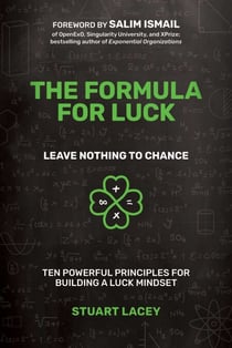 Formula For Luck - Leave Nothing To Chance: Ten Powerful Principles For Building A Luck Mindset