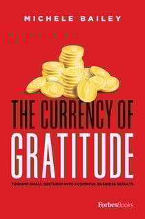 Currency Of Gratitude - Turning Small Gestures Into Powerful Business Results