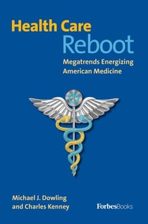 Health Care Reboot - Megatrends Energizing American Medicine