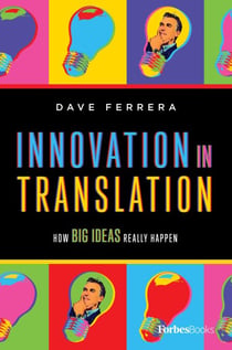 Innovation In Translation - How Big Ideas Really Happen