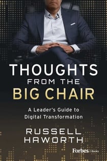Thoughts from the Big Chair - A Leader's Guide to Digital Transformation
