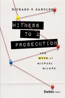 Witness to a Prosecution - The Myth of Michael Milken