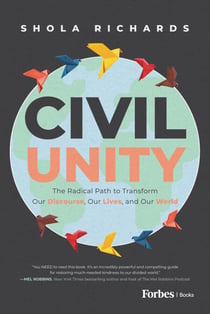 Civil Unity - The Radical Path to Transform Our Discourse, Our Lives, and Our World