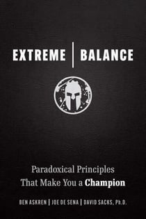 Extreme Balance - Paradoxical Principles That Make You a Champion