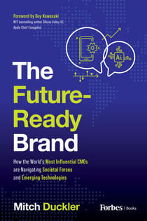 The Future-Ready Brand - How the World's Most Influential CMOs are Navigating Societal Forces and Emerging Technologies