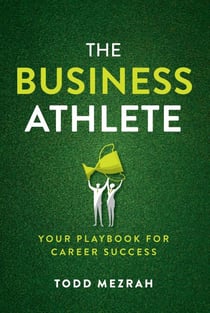 The Business Athlete - Your Playbook for Career Success