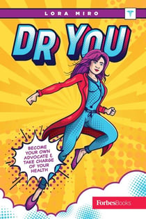 Dr. You - Become Your Own Advocate & Take Charge of Your Health