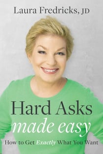 Hard Asks Made Easy - How to Get Exactly What You Want