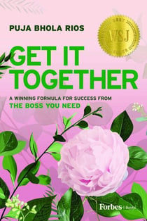 Get It Together - A Winning Formula for Success from the Boss You Need