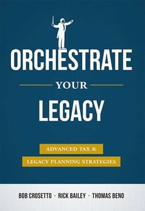 Orchestrate Your Legacy - Advanced Tax &amp; Legacy Planning Strategies