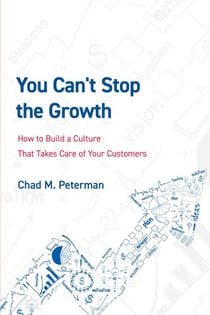 You Can't Stop The Growth - How to Build a Culture That Takes Care of Your Customers