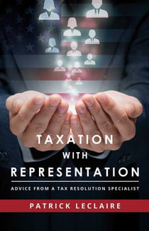 Taxation With Representation - Advice From A Tax Resolution Specialist