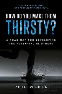 How Do You Make Them Thirsty? - A Road Map for Developing the Potential in Others