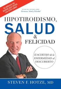 Hipotiroidismo, Salud & Felicidad - El Acertijo de la Enfermedad al Descubierto