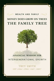 Money Does Grow On Trees - The Family Tree: Financial Wisdom For Intergenerational Growth