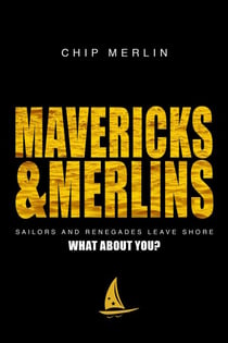 Mavericks & Merlins - Sailors And Renegades Leave Shore, What About You?