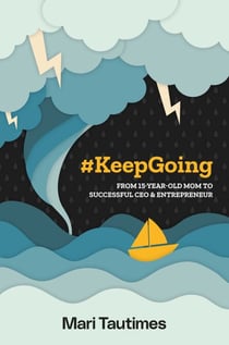 #KeepGoing - From 15 Year-Old Mom to Successful CEO & Entrepreneur