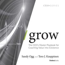 Grow - The CEO's Master Playbook for Coaching Value into Existence