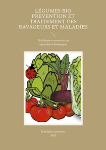 Légumes Bio Prevention et Traitement des Ravageurs et Maladies - Techniques autorisées en agriculture biologique