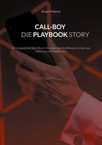 Call-Boy Die Playbook Story - Eine Geschichte über Druck, Disziplin und den Moment, in dem aus Hoffnung ein Prozess wird.